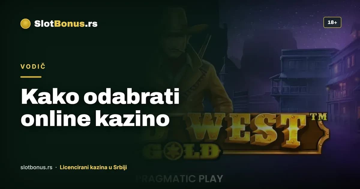 Kako odabrati pravi online kazino u Srbiji: 6 stvari koje treba da proveriš